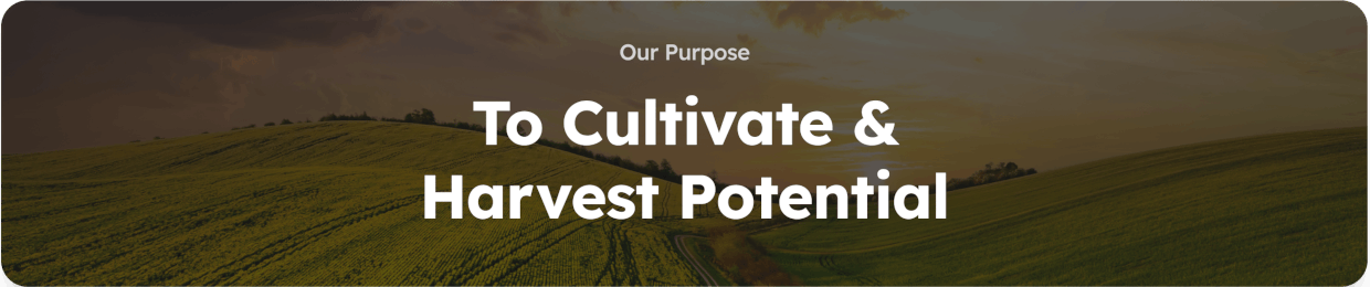 Agzaga purpose, to Cultivate & Harvest Potential
